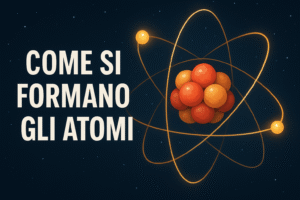 Come si formano gli atomi